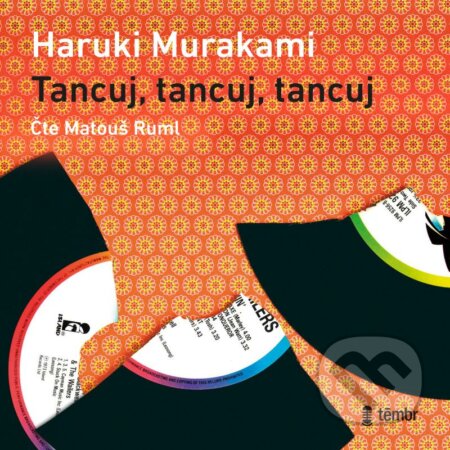 Audiokniha: Tancuj, tancuj, tancuj (Haruki Murakami). Témbr, 2021 Audiokniha: Tancuj, tancuj, tancuj (Haruki Murakami). Témbr, 2021