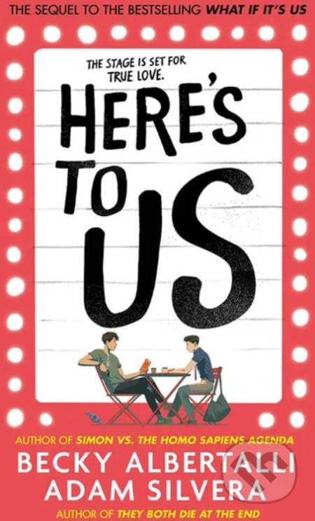 Kniha: Here's To Us (Adam Silvera a Becky Albertalli). Simon & Schuster, 2022 Kniha: Here's To Us (Adam Silvera a Becky Albertalli). Simon & Schuster, 2022
