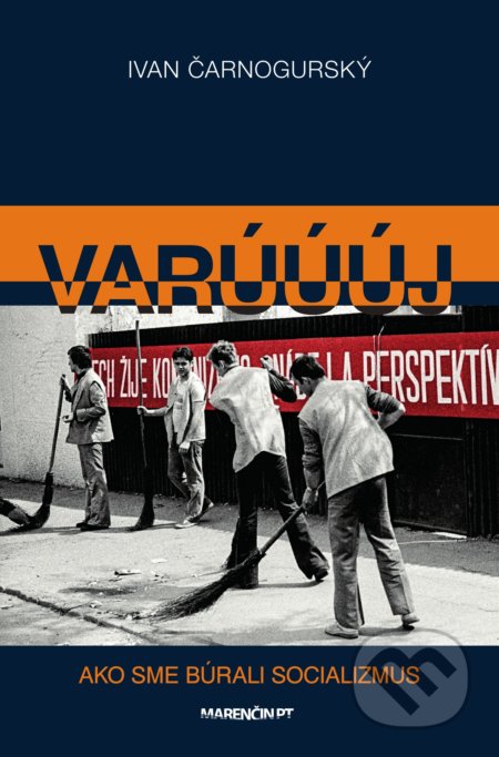 Kniha: Varúúúj (Ivan Čarnogurský). Marenčin PT, 2021 Kniha: Varúúúj (Ivan Čarnogurský). Marenčin PT, 2021