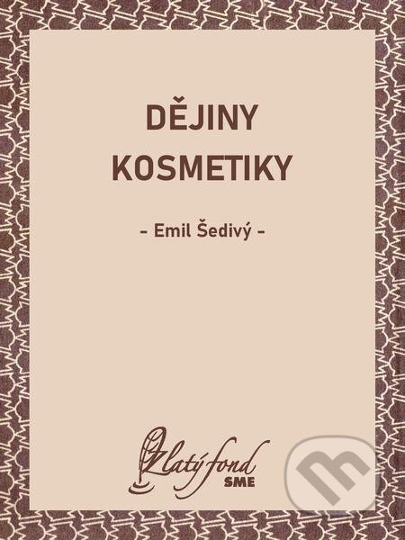 E-kniha: Dějiny kosmetiky (Emil Šedivý). Petit Press E-kniha: Dějiny kosmetiky (Emil Šedivý). Petit Press