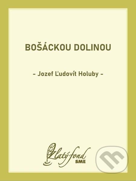 E-kniha: Bošáckou dolinou (Jozef Ľudovít Holuby). Petit Press E-kniha: Bošáckou dolinou (Jozef Ľudovít Holuby). Petit Press