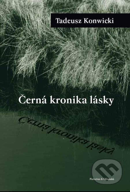 E-kniha: Černá kronika lásky (Tadeusz Konwicki). Pistorius & Olšanská, 2021 E-kniha: Černá kronika lásky (Tadeusz Konwicki). Pistorius & Olšanská, 2021