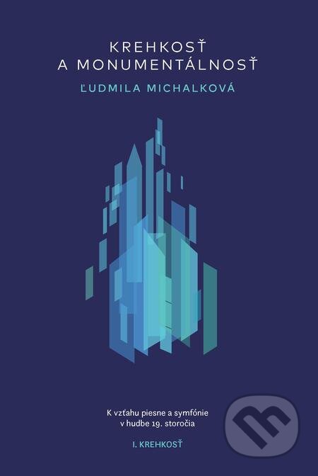 E-kniha: Krehkosť a monumentálnosť - 1. Krehkosť (Ľudmila Michalková). Hudobné centrum, 2021 E-kniha: Krehkosť a monumentálnosť - 1. Krehkosť (Ľudmila Michalková). Hudobné centrum, 2021