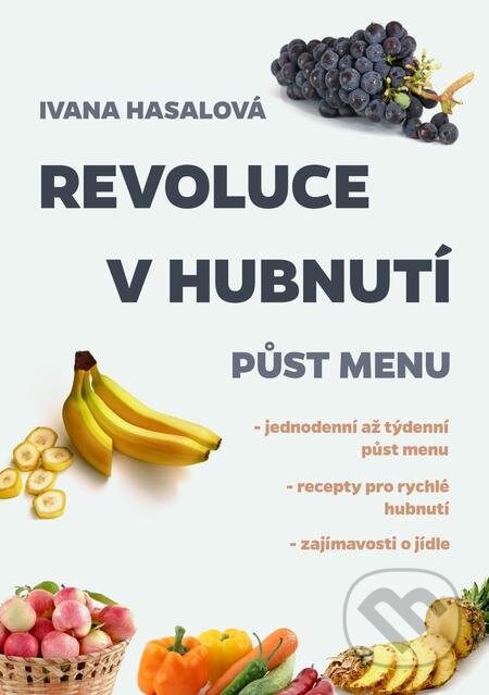 E-kniha: Revoluce v hubnutí (Ivana Hasalová). Splendidum družstvo E-kniha: Revoluce v hubnutí (Ivana Hasalová). Splendidum družstvo