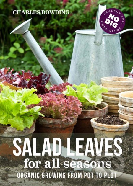Kniha: Salad Leaves for All Seasons (Charles Dowding). Green Books, 2011 Kniha: Salad Leaves for All Seasons (Charles Dowding). Green Books, 2011