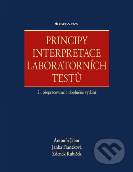 E-kniha: Principy interpretace laboratorních testů (Antonín Jabor, Janka Franeková a Zdenek Kubíček). Grada, 2020 E-kniha: Principy interpretace laboratorních testů (Antonín Jabor, Janka Franeková a Zdenek Kubíček). Grada, 2020