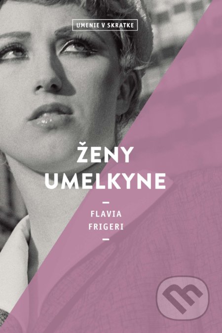 Kniha: Ženy umelkyne (Flavia Frigeri), 2021 Kniha: Ženy umelkyne (Flavia Frigeri), 2021