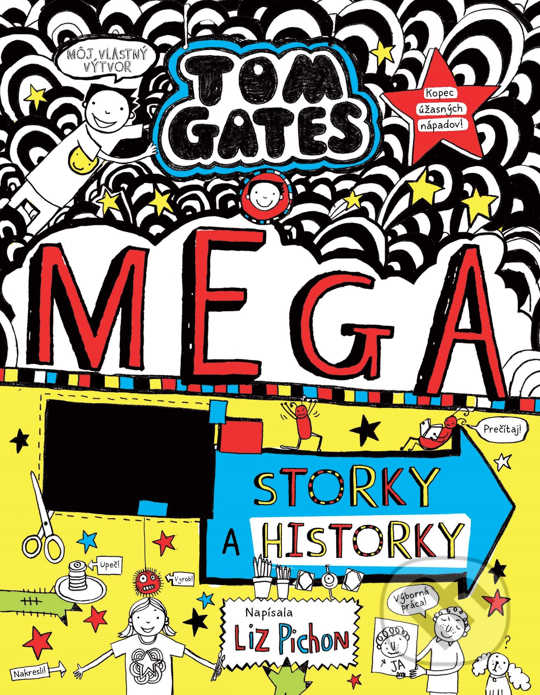 Kniha: Tom Gates: Mega storky a historky (Liz Pichon). Slovart, 2021 Kniha: Tom Gates: Mega storky a historky (Liz Pichon). Slovart, 2021