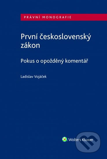 Kniha: První československý zákon: Pokus o opožděný komentář (Ladislav Vojáček). Wolters Kluwer ČR, 2018 Kniha: První československý zákon: Pokus o opožděný komentář (Ladislav Vojáček). Wolters Kluwer ČR, 2018