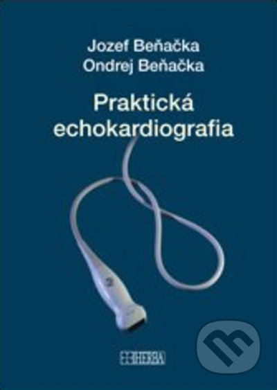 Kniha: Praktická echokardiografia (Jozef Beňačka a Ondrej Beňačka). Herba, 2021 Kniha: Praktická echokardiografia (Jozef Beňačka a Ondrej Beňačka). Herba, 2021