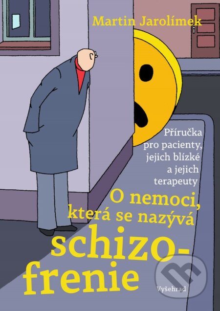 E-kniha: O nemoci, která se nazývá schizofrenie (Martin Jarolímek). Vyšehrad, 2021 E-kniha: O nemoci, která se nazývá schizofrenie (Martin Jarolímek). Vyšehrad, 2021