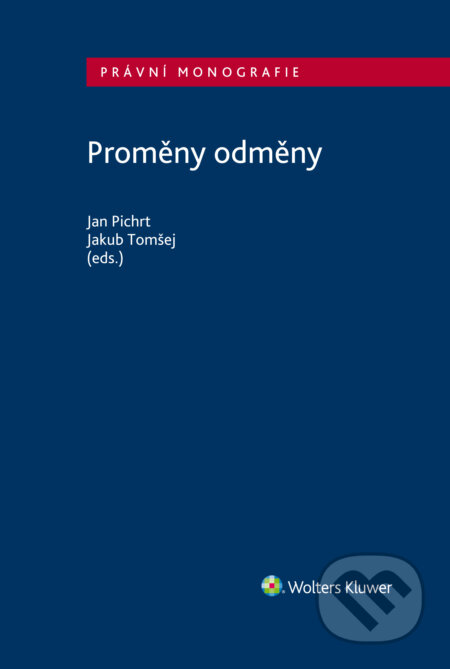 E-kniha: Proměny odměny (Jakub Tomšej a Jan Pichrt). Wolters Kluwer ČR, 2021 E-kniha: Proměny odměny (Jakub Tomšej a Jan Pichrt). Wolters Kluwer ČR, 2021