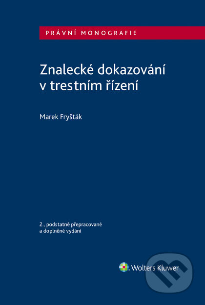 E-kniha: Znalecké dokazování v trestním řízení - 2. vydání (Marek Fryšták). Wolters Kluwer ČR, 2021 E-kniha: Znalecké dokazování v trestním řízení - 2. vydání (Marek Fryšták). Wolters Kluwer ČR, 2021