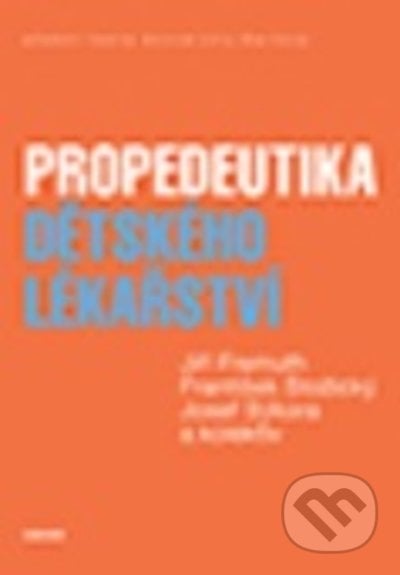 Propedeutika dětského lékařství - Jiří Fremuth, František Stožický, Josef Sýkora, Karolinum, 2021