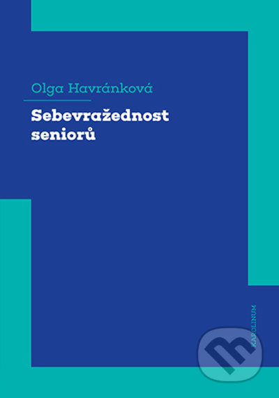 Sebevražednost seniorů - Olga Havránková, Karolinum, 2021