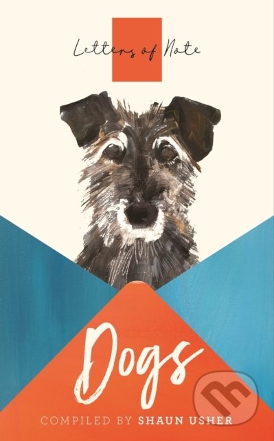 Kniha: Letters of Note: Dogs (Shaun Usher). Canongate Books, 2021 Kniha: Letters of Note: Dogs (Shaun Usher). Canongate Books, 2021