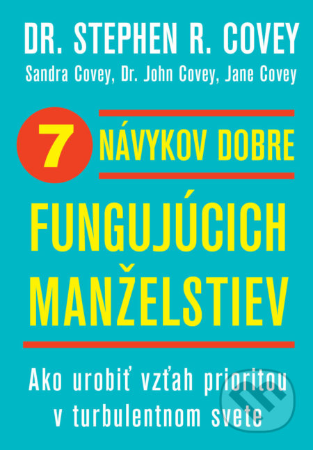 Kniha: 7 návykov dobre fungujúcich manželstiev (Jane Covey, John Covey, Sandra Covey a Stephen R. Covey). Eastone Books, 2021 Kniha: 7 návykov dobre fungujúcich manželstiev (Jane Covey, John Covey, Sandra Covey a Stephen R. Covey). Eastone Books, 2021