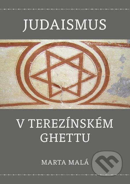 E-kniha: Judaismus v terezínském ghettu (Marta Malá). P3K, 2020 E-kniha: Judaismus v terezínském ghettu (Marta Malá). P3K, 2020