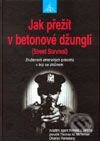 Kniha: Jak přežít v betonové džungli (Charles Remsberg, Ronald J. James a Thomas M. McTernan). Armex, 2001 Kniha: Jak přežít v betonové džungli (Charles Remsberg, Ronald J. James a Thomas M. McTernan). Armex, 2001
