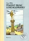 Kniha: Šťastný princ a iné rozprávky – The Happy Prince And Other Tales (Oscar Wilde). Petrus, 2001 Kniha: Šťastný princ a iné rozprávky – The Happy Prince And Other Tales (Oscar Wilde). Petrus, 2001