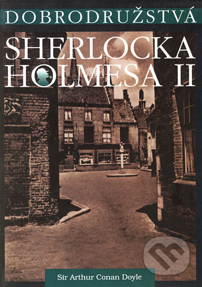 Kniha: Dobrodružstvá Sherlocka Holmesa II. – The Adventures of Sherlock Holmes II. (Arthur Conan Doyle). Petrus, 1999 Kniha: Dobrodružstvá Sherlocka Holmesa II. – The Adventures of Sherlock Holmes II. (Arthur Conan Doyle). Petrus, 1999
