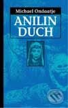 Kniha: Anilin duch (Michael Ondaatje). Slovart, 2001 Kniha: Anilin duch (Michael Ondaatje). Slovart, 2001