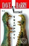 Kniha: Veľké trampoty (Dave Barry). Ikar, 2001 Kniha: Veľké trampoty (Dave Barry). Ikar, 2001