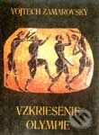 Kniha: Vzkriesenie Olympie (Vojtech Zamarovský). Perfekt, 2001 Kniha: Vzkriesenie Olympie (Vojtech Zamarovský). Perfekt, 2001