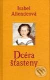 Kniha: Dcéra šťasteny (Isabel Allendeová). Slovart, 2001 Kniha: Dcéra šťasteny (Isabel Allendeová). Slovart, 2001