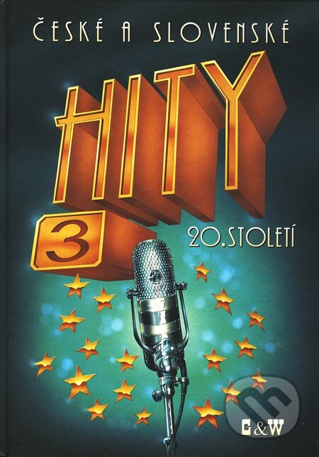 Kniha: České a slovenské hity 20. století - 3. díl (Autorský kolektív). G + W, 2001 Kniha: České a slovenské hity 20. století - 3. díl (Autorský kolektív). G + W, 2001