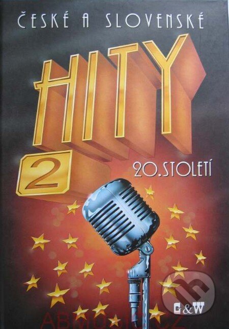Kniha: České a slovenské hity 20. století - 2. díl (Jiří Brabec a Petr Dvorník). G + W, 2000 Kniha: České a slovenské hity 20. století - 2. díl (Jiří Brabec a Petr Dvorník). G + W, 2000