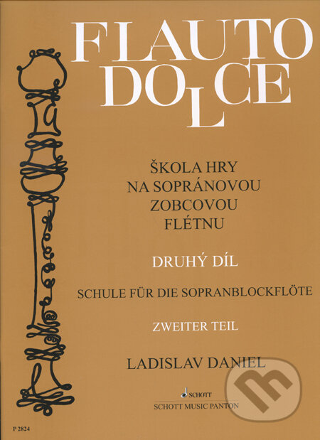 Kniha: Flauto dolce - Škola hry na sopránovou zobcovou flétnu (2. díl) (Ladislav Daniel). Panton Kniha: Flauto dolce - Škola hry na sopránovou zobcovou flétnu (2. díl) (Ladislav Daniel). Panton