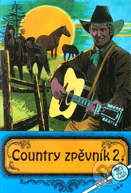 Kniha: Country zpěvník 2. (Autorský kolektiv). G + W, 1997 Kniha: Country zpěvník 2. (Autorský kolektiv). G + W, 1997