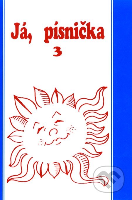 Kniha: Já & písnička 3 (Autorský kolektív). Nakladatelství Music Cheb, 1995 Kniha: Já & písnička 3 (Autorský kolektív). Nakladatelství Music Cheb, 1995