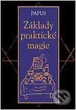 Kniha: Základy praktické magie (Gérard Encausse-Papus). Volvox Globator, 2001 Kniha: Základy praktické magie (Gérard Encausse-Papus). Volvox Globator, 2001