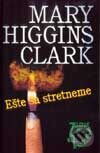Kniha: Ešte sa stretneme (Mary Higgins Clark). Slovenský spisovateľ, 2001 Kniha: Ešte sa stretneme (Mary Higgins Clark). Slovenský spisovateľ, 2001