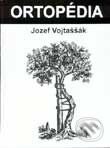 Kniha: Ortopédia (Jozef Vojtaššák). Slovak Academic Press, 2000 Kniha: Ortopédia (Jozef Vojtaššák). Slovak Academic Press, 2000