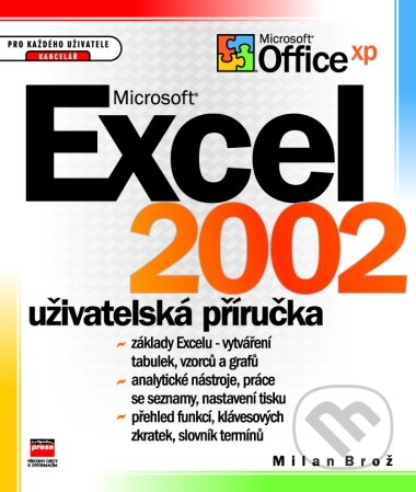 Kniha: MS Excel 2002 uživatelská příručka (Milan Brož). Computer Press, 2001 Kniha: MS Excel 2002 uživatelská příručka (Milan Brož). Computer Press, 2001