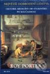 Kniha: Největší dobrodiní lidstva - Historie medicíny (Roy Porter). Prostor, 2001 Kniha: Největší dobrodiní lidstva - Historie medicíny (Roy Porter). Prostor, 2001
