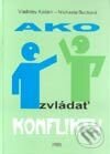 Kniha: Ako zvládať konflikty (Autorský kolektív). IRIS, 2001 Kniha: Ako zvládať konflikty (Autorský kolektív). IRIS, 2001