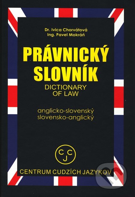 Kniha: Právnický slovník anglicko - slovenský, slovensko - anglický (Autorský kolektív). CCJ-Fremdsprachenzentrum, 2011 Kniha: Právnický slovník anglicko - slovenský, slovensko - anglický (Autorský kolektív). CCJ-Fremdsprachenzentrum, 2011