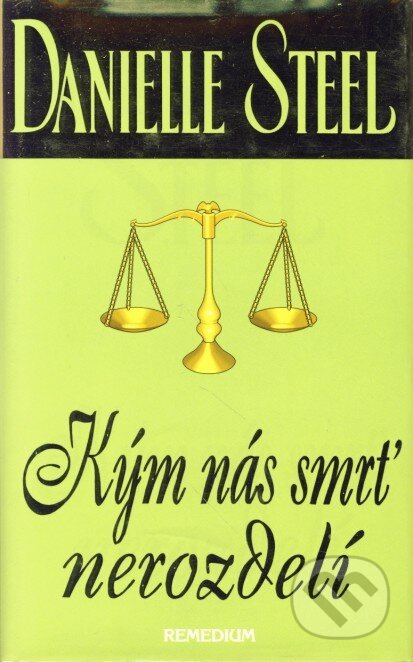 Kniha: Kým nás smrť nerozdelí (Danielle Steel). Remedium, 1999 Kniha: Kým nás smrť nerozdelí (Danielle Steel). Remedium, 1999