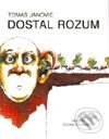 Kniha: Dostal rozum (Tomáš Janovic). L.C.A., 2001 Kniha: Dostal rozum (Tomáš Janovic). L.C.A., 2001