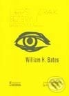 Lepší zrak bez brýlí Batesovou metodou - William H. Bates, Akasha, 2000