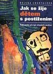 Kniha: Jak se žije dětem s postižením (Helena Chvátalová). Portál, 2001 Kniha: Jak se žije dětem s postižením (Helena Chvátalová). Portál, 2001
