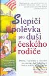 Kniha: Slepičí polévka pro duši českého rodiče (Richard Crha). Columbus, 2001 Kniha: Slepičí polévka pro duši českého rodiče (Richard Crha). Columbus, 2001