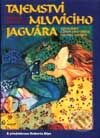Kniha: Tajemství mluvícího jaguára (Martín Prechtel). Argo, 2001 Kniha: Tajemství mluvícího jaguára (Martín Prechtel). Argo, 2001