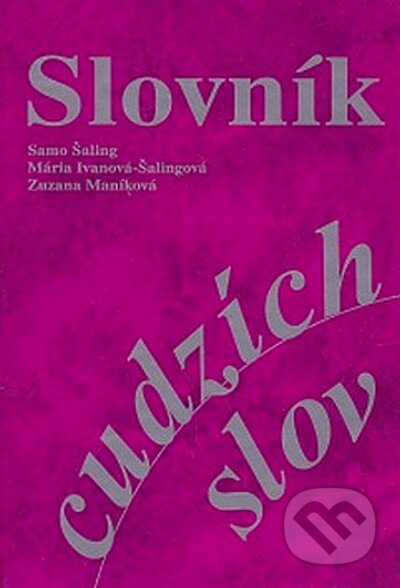Kniha: Slovník cudzích slov (Autorský kolektív). SAMO, 2002 Kniha: Slovník cudzích slov (Autorský kolektív). SAMO, 2002