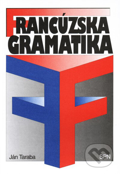 Kniha: Francúzska gramatika (Ján Taraba). Slovenské pedagogické nakladateľstvo - Mladé letá, 2001 Kniha: Francúzska gramatika (Ján Taraba). Slovenské pedagogické nakladateľstvo - Mladé letá, 2001