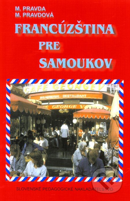 Kniha: Francúzština pre samoukov (Marie Pravdová a Miroslav Pravda). SPN - Mladé letá, 2006 Kniha: Francúzština pre samoukov (Marie Pravdová a Miroslav Pravda). SPN - Mladé letá, 2006